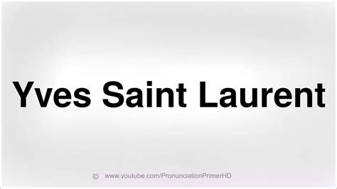 How to pronounce Yves Saint Laurent .